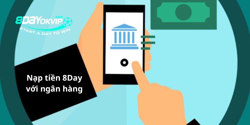Các phương thức nạp tiền 8DAY phổ biến nhất hiện nay